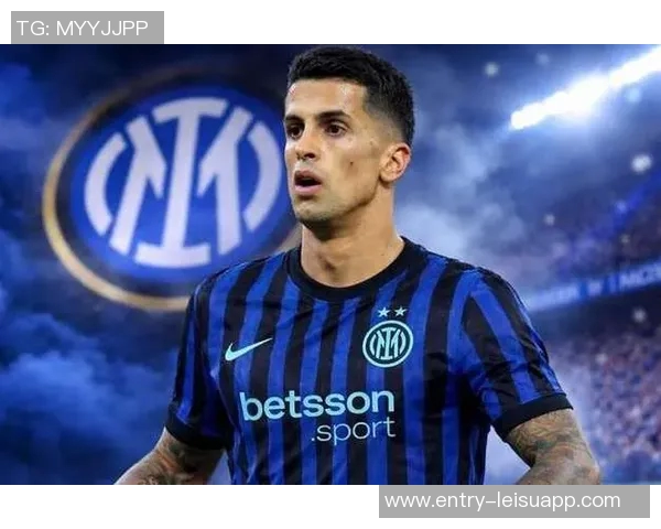 国米引进坎塞洛是因邓弗里斯伤病风险而非对恩里克失去信心