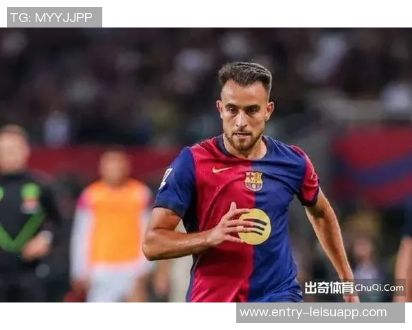 巴萨与埃里克加西亚续约谈判进入最后阶段初步协议已达成